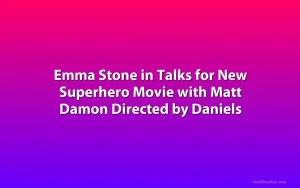 Emma Stone in Talks for New Superhero Movie with Matt Damon Directed by Daniels