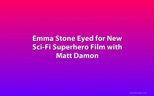 Emma Stone Eyed for New Sci-Fi Superhero Film with Matt Damon