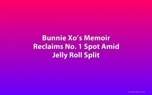 Bunnie Xo’s Memoir Reclaims No. 1 Spot Amid Jelly Roll Split
