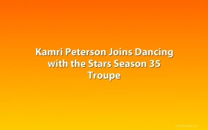Kamri Peterson Joins Dancing with the Stars Season 35 Troupe