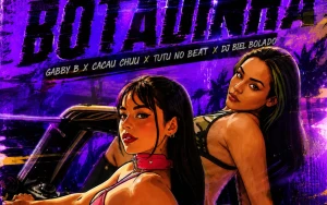 Gabby B and Cacau Chuu Drop New Single 'Botadinha'