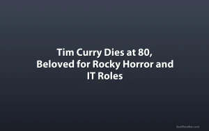 Tim Curry Dies at 80, Beloved for Rocky Horror and IT Roles