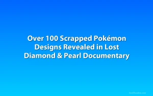 Over 100 Scrapped Pokémon Designs Revealed in Lost Diamond & Pearl Documentary
