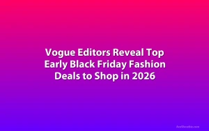 Vogue Editors Reveal Top Early Black Friday Fashion Deals to Shop in 2026