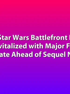 Star Wars Battlefront II Revitalized with Major Free Update Ahead of Sequel News