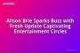 Alison Brie Sparks Buzz with Fresh Update Captivating Entertainment Circles