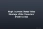 Hugh Jackman Shares Video Montage of His Characters’ Death Scenes