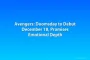 Avengers: Doomsday to Debut December 18, Promises Emotional Depth