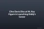 Clive Davis Dies at 94, Key Figure in Launching Diddy's Career