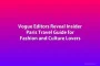 Vogue Editors Reveal Insider Paris Travel Guide for Fashion and Culture Lovers