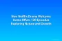 New Netflix Drama Welcome Home Offers 120 Episodes Exploring Nature and Growth