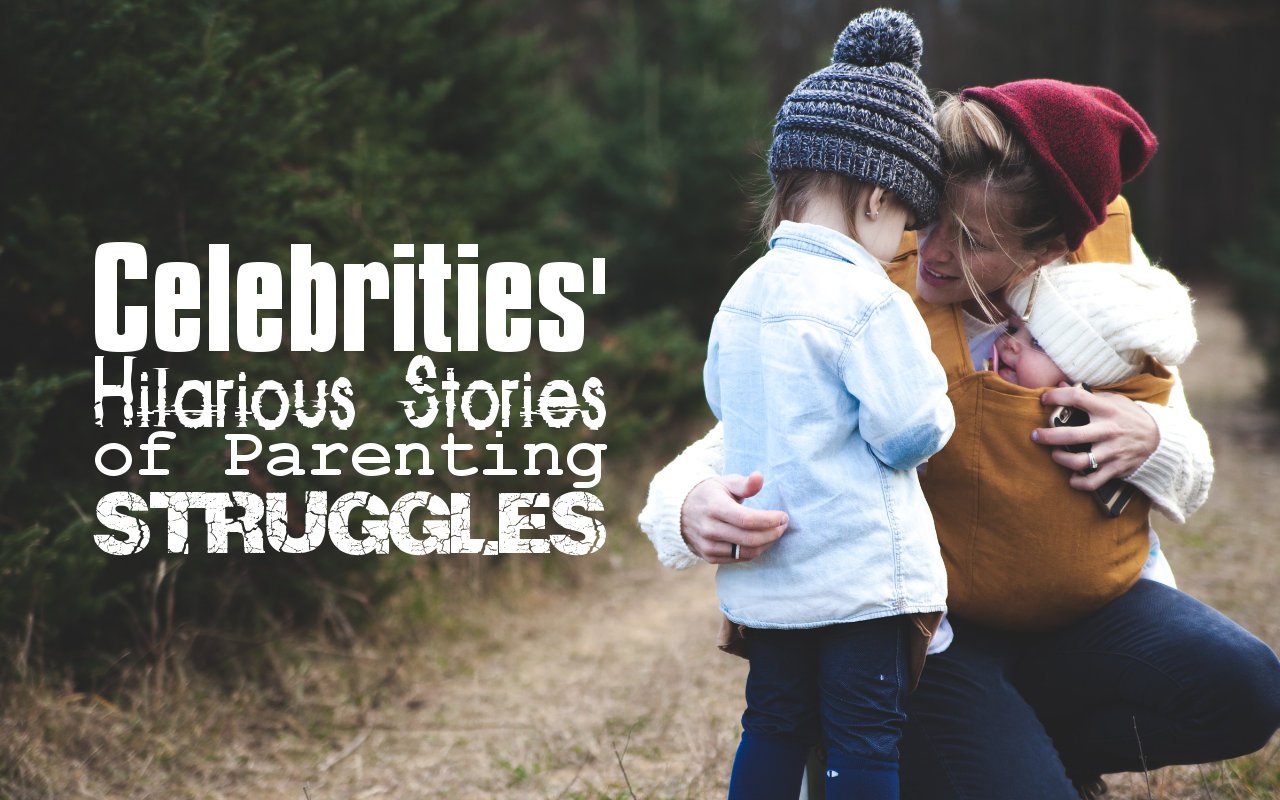 Celebrities' Hilarious Stories of Parenting Struggles