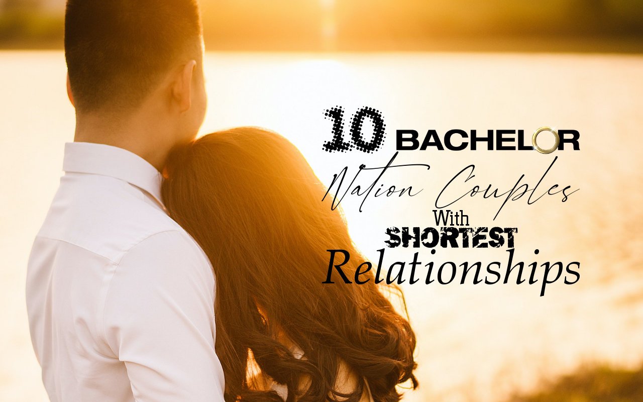 10 Bachelor Nation Couples With Shortest Relationships