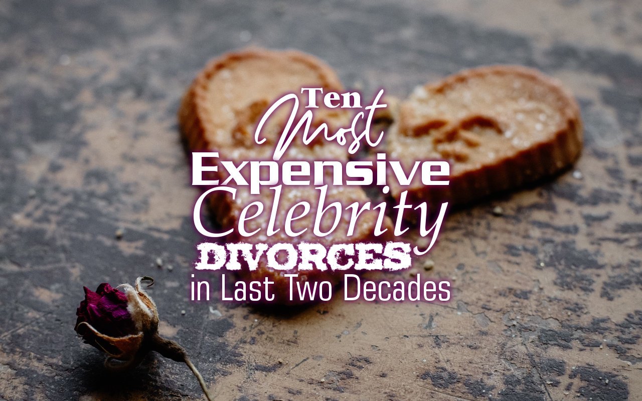 Ten Most Expensive Celebrity Divorces in Last Two Decades