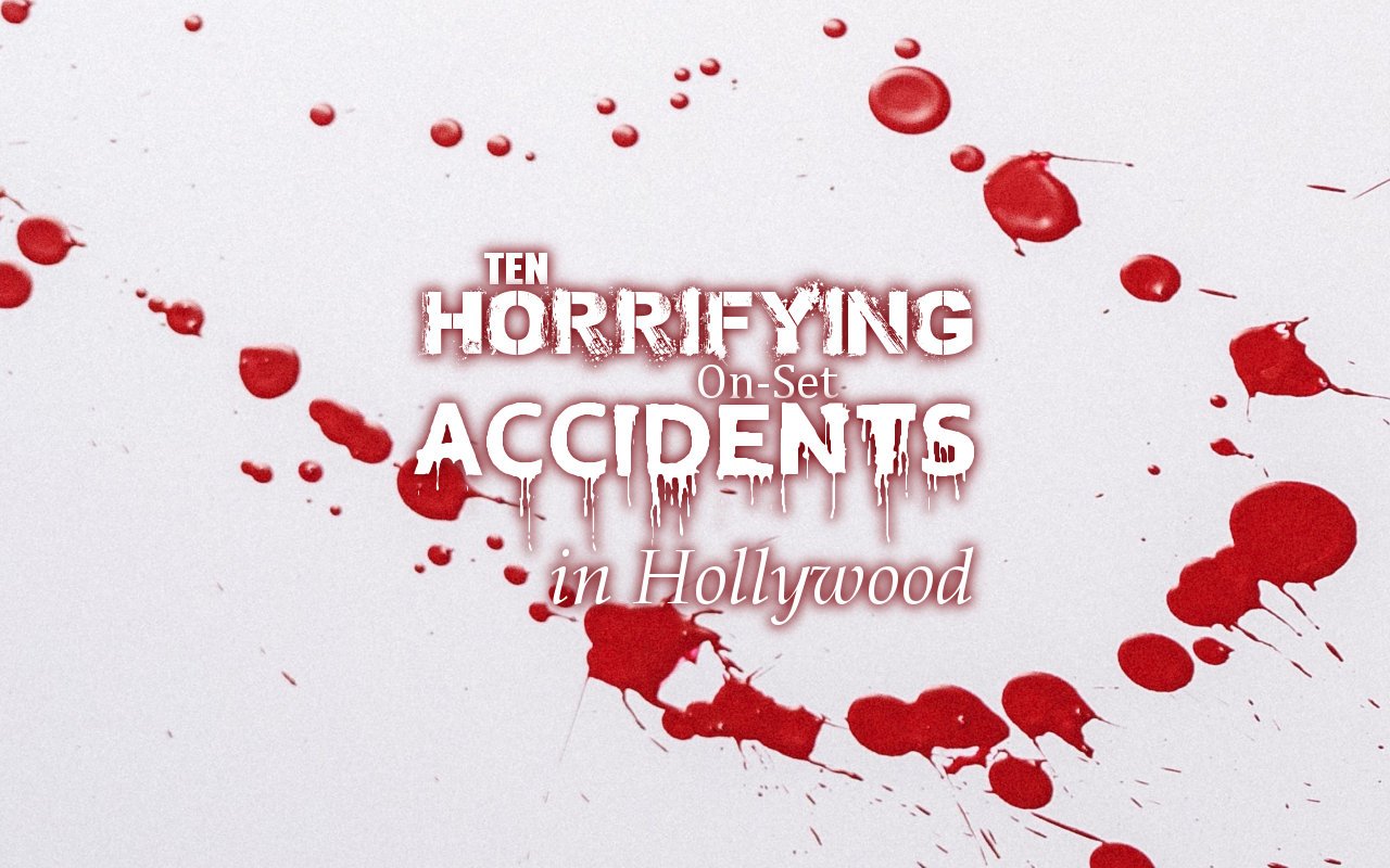 Ten Horrifying On-Set Accidents in Hollywood