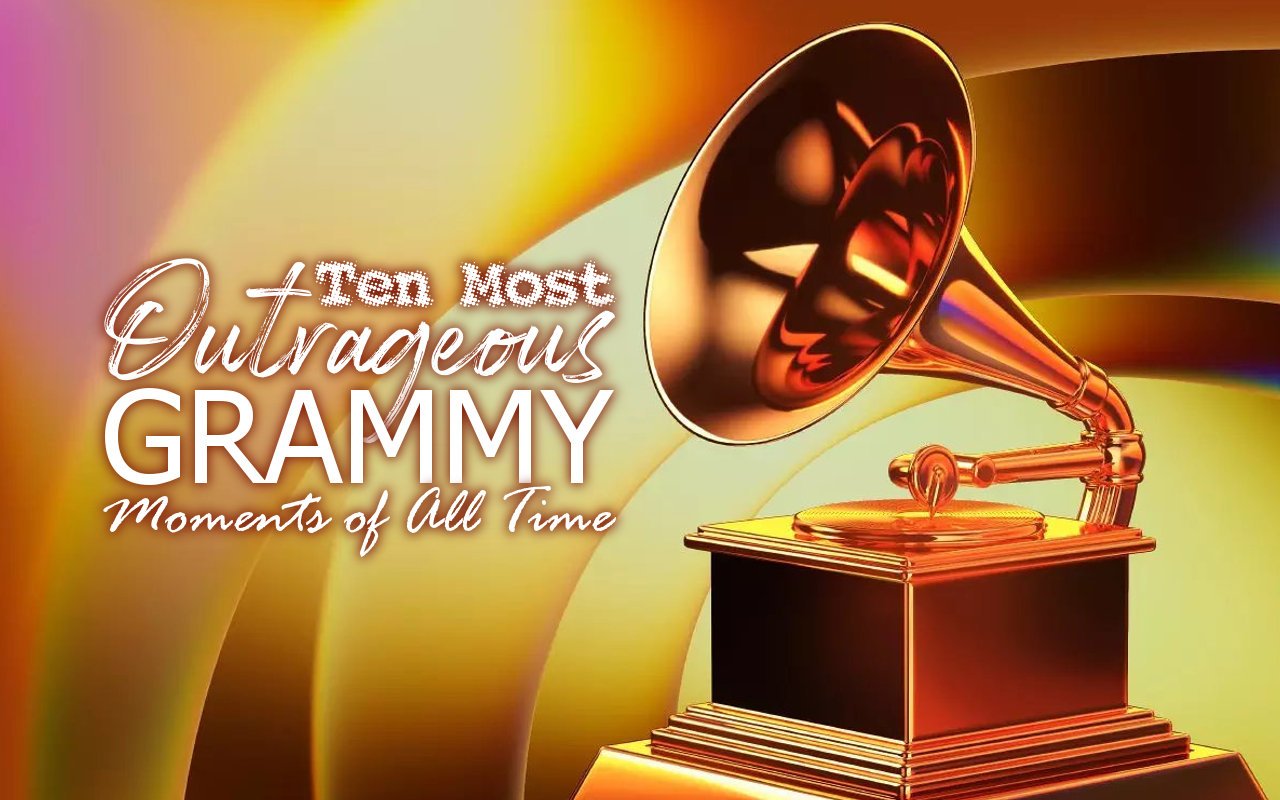 Ten Most Outrageous Grammy Moments of All Time