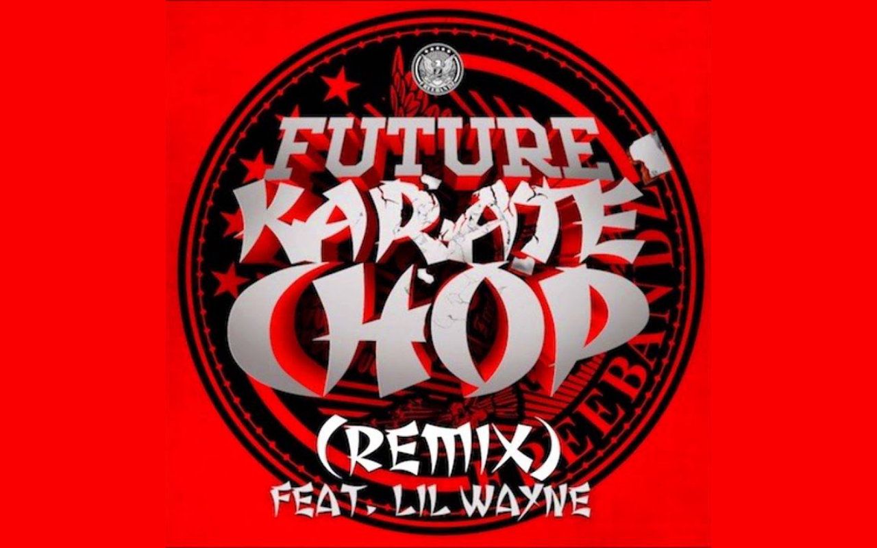 Lil Wayne - Future's 'Karate Chop' Remix