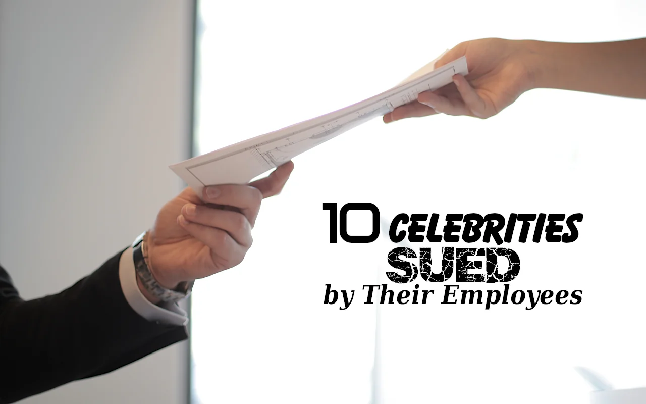 10 Celebrities Sued by Their Employees