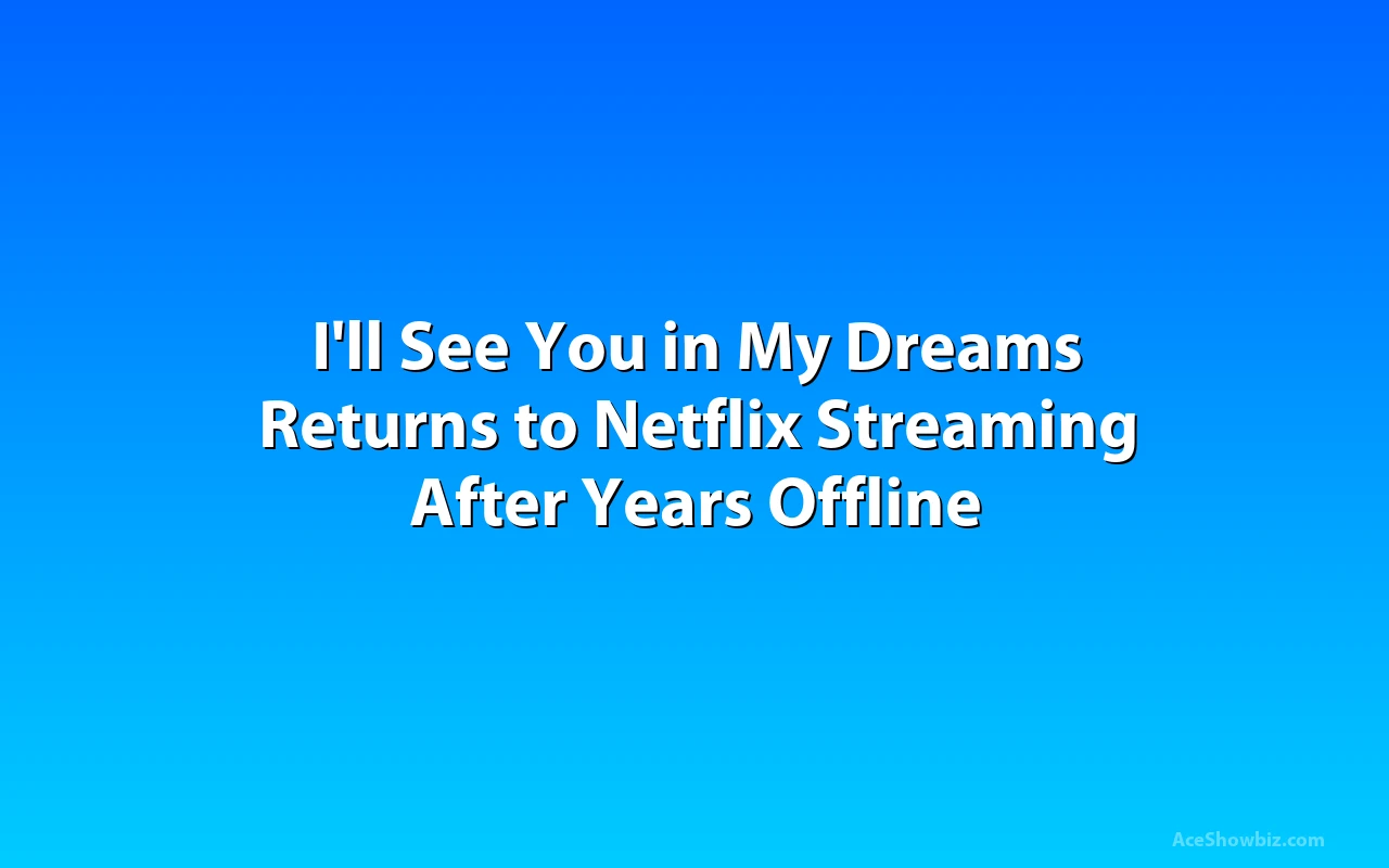 I'll See You in My Dreams Returns to Netflix Streaming After Years Offline