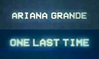 Ariana Grande Previews Apocalyptic 'One Last Time' Music Video