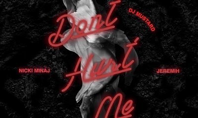 Nicki Minaj and Jeremih Join DJ Mustard on New Song 'Don't Hurt Me'