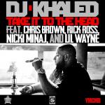DJ Khaled's 'Take It to the Head' Ft. Chris Brown, Nicki Minaj and Lil Wayne