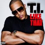 T.I. Releases Brand New Single 'Like That'