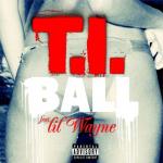 T.I. Releases New Song 'Ball' Ft. Lil Wayne