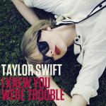 Taylor Swift's 'I Knew You Were Trouble' Arrives in Full