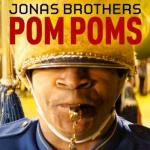 Jonas Brothers Premieres 'Pom Poms' Music Video
