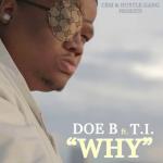 T.I. Debuts Collaboration With Doe B 'Why' in Full
