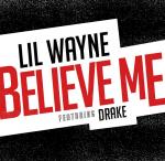 Lil Wayne Premieres New Single 'Believe Me' Ft. Drake