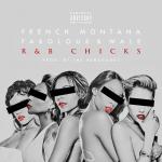 New Music: French Montana's 'R'n'B Chicks' Ft. Fabolous and Wale