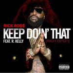 Rick Ross Teams Up With R. Kelly for New Single 'Keep Doin' That (Rich B**ch)'