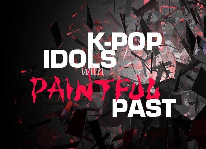 K-Pop Idols With Painful Past