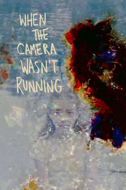 When The Camera Wasn't Running