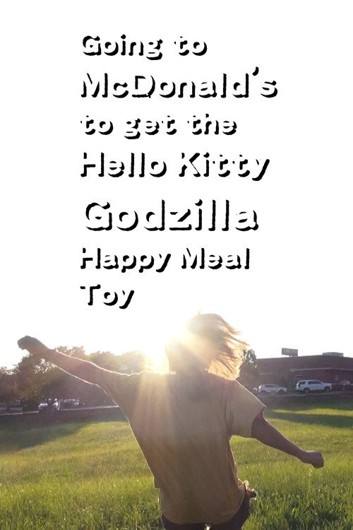 Going to McDonald's to get the Hello Kitty Godzilla Happy Meal Toy