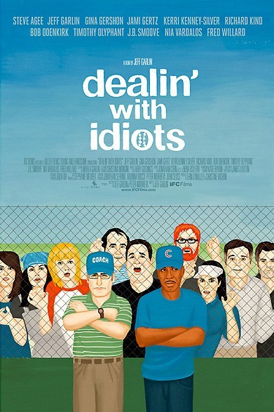 Poster of IFC Films' Dealin' with Idiots (2013)