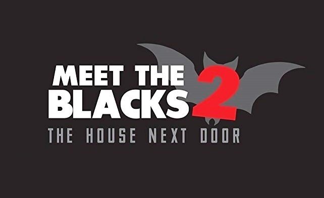 Meet the Blacks 2 the House next Door. The next House Door. Black House.