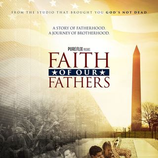 Poster of Pure Flix Entertainment's Faith of Our Fathers (2015)