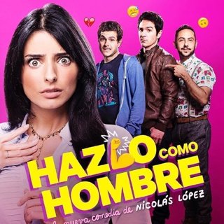 Poster of Pantelion Films' Hazlo Como Hombre (2017)