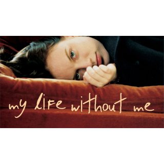 My Life Without Me (2003)