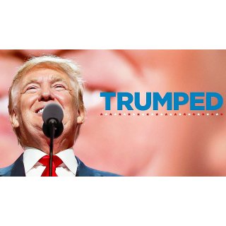 Trumped: Inside the Greatest Political Upset of All Time (2017)