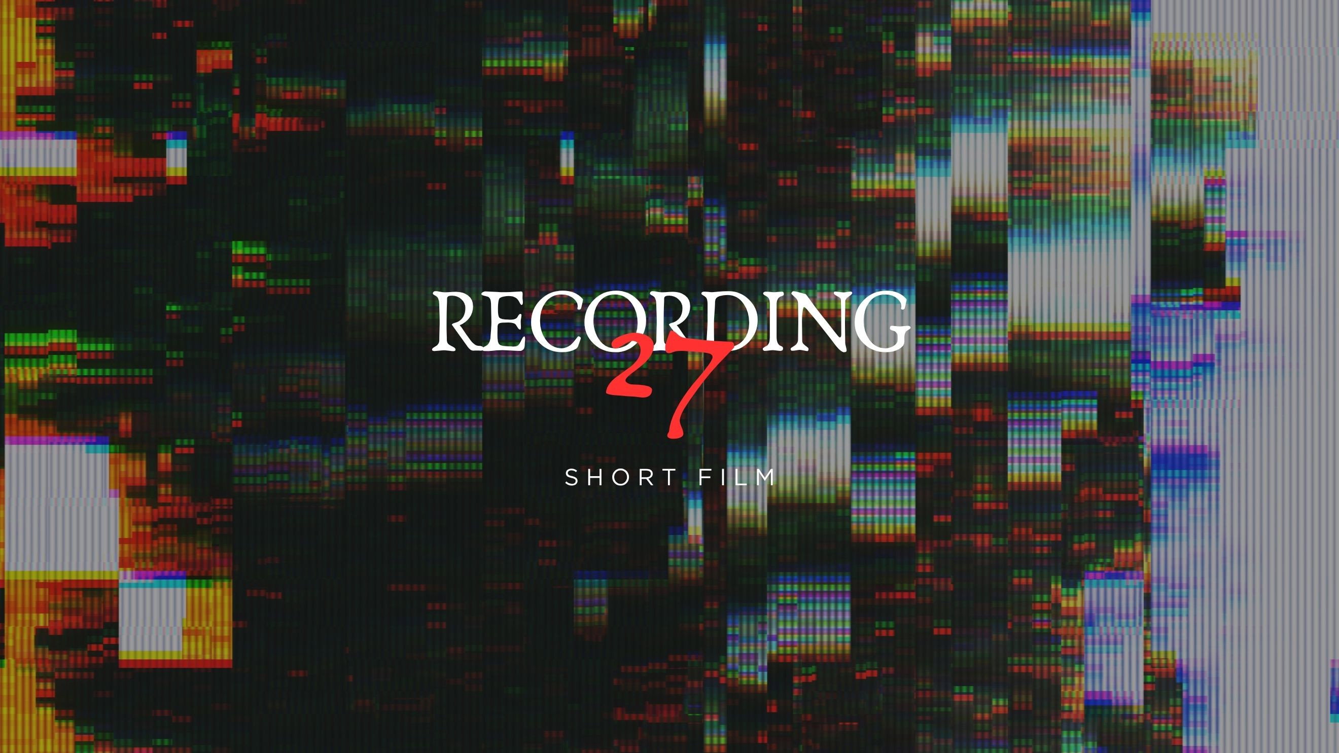 RECORDING #27 - Short Film (2026)