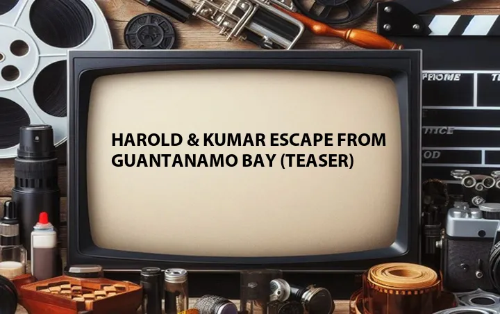 Harold & Kumar Escape from Guantanamo Bay (Teaser)