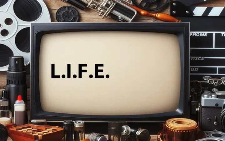 L.I.F.E.