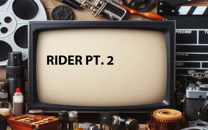 Rider Pt. 2