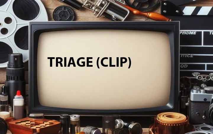 Triage (Clip)