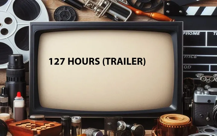 127 Hours (Trailer)