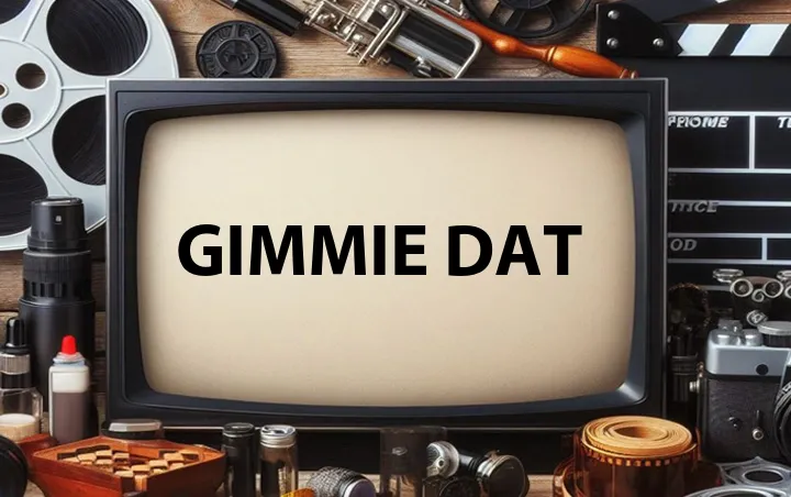 Gimmie Dat